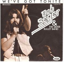 Bob Seger  --  We`ve got tonite  Single7